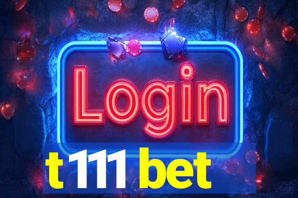 t111 bet